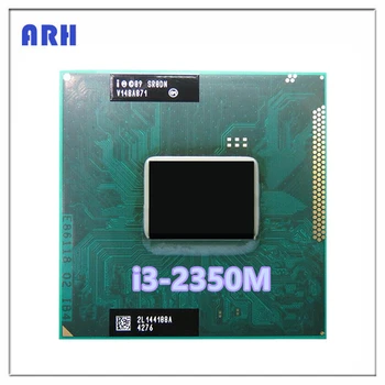 I3-2350M SR0DN SRODN I3 2350M Двухъядерный четырехпоточный процессор с разъемом PGA-процессора