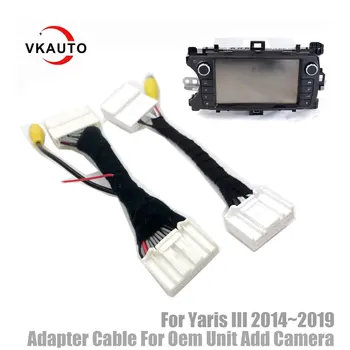 VKAUTO C24 C28 Контакты кабель-адаптер для Toyota Yaris III 2014 ~ 2019 Oem-устройство для добавления камеры заднего вида