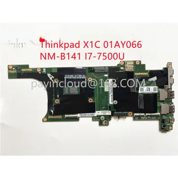 Для ноутбука Thinkpad X1 Carbon 5th Материнская плата NM-B141 01AY066 I7-7500UCPU 16 ГБ оперативной памяти Полностью протестирована и отлично работает