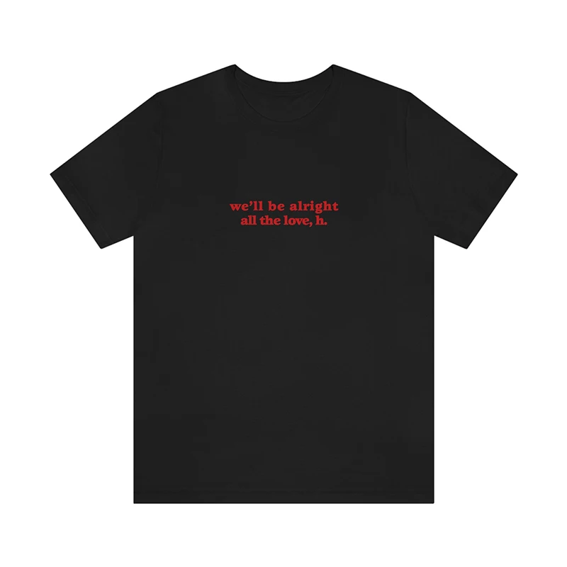 Well Be Alright All The Love Женская футболка Y2k HSLoT Концертный Наряд Подарок для Нее Хлопковая Минималистичная Футболка С Круглым вырезом Готическая Одежда